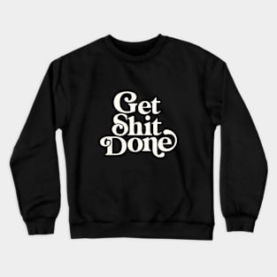 Get Shit Done Crewneck Sweatshirt